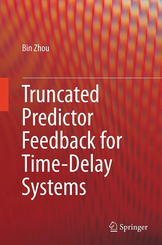 Springer - Truncated Predictor Feedback for Time-Delay Systems