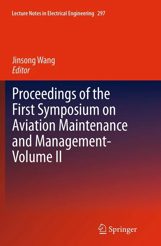 Proceedings of the First Symposium on Aviation Maintenance and Management-Volume II: 297 (Lecture Notes in Electrical Engineering, 297)