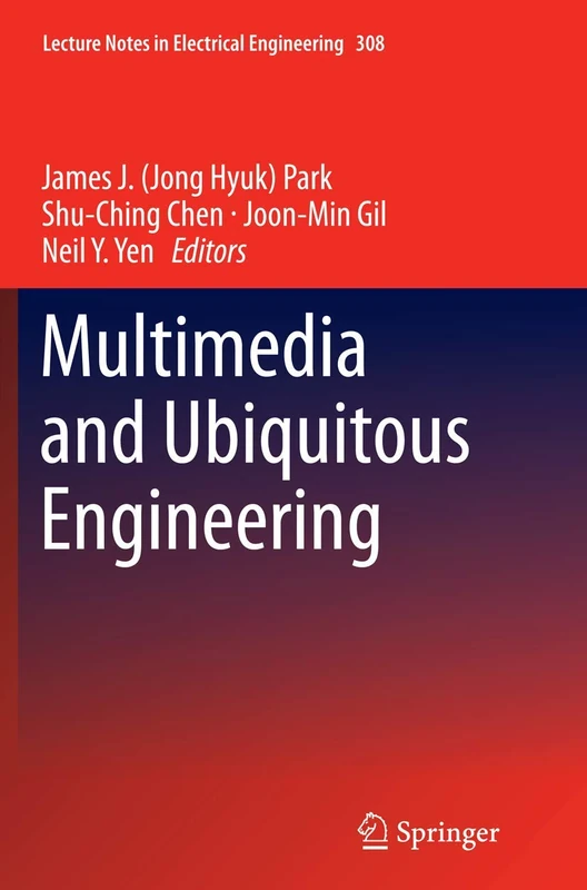 Multimedia and Ubiquitous Engineering: 308 (Lecture Notes in Electrical Engineering)