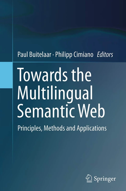 Towards the Multilingual Semantic Web: Principles, Methods and Applications