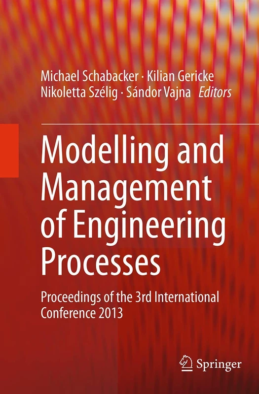Modelling and Management of Engineering Processes: Proceedings of the 3rd International Conference 2013