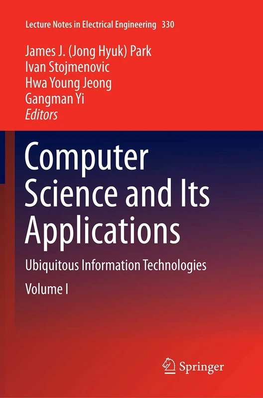 Computer Science and its Applications: Ubiquitous Information Technologies: 330 (Lecture Notes in Electrical Engineering, 330)