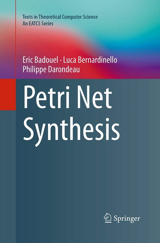 Petri Net Synthesis (Texts in Theoretical Computer Science. An EATCS Series)