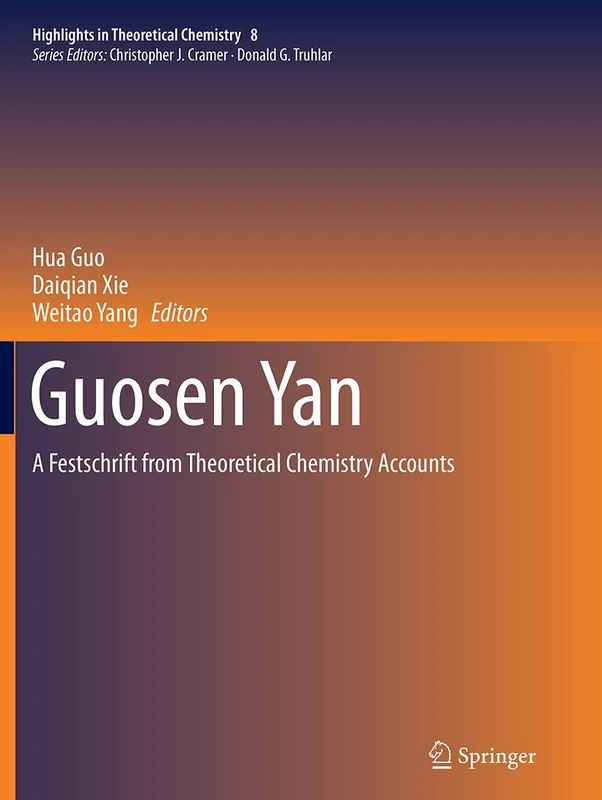 Guosen Yan: A Festschrift from Theoretical Chemistry Accounts: 8 (Highlights in Theoretical Chemistry, 8)