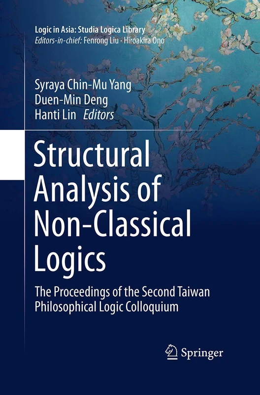 Structural Analysis of Non-Classical Logics: The Proceedings of the Second Taiwan Philosophical Logic Colloquium (Logic in Asia: Studia Logica Library)
