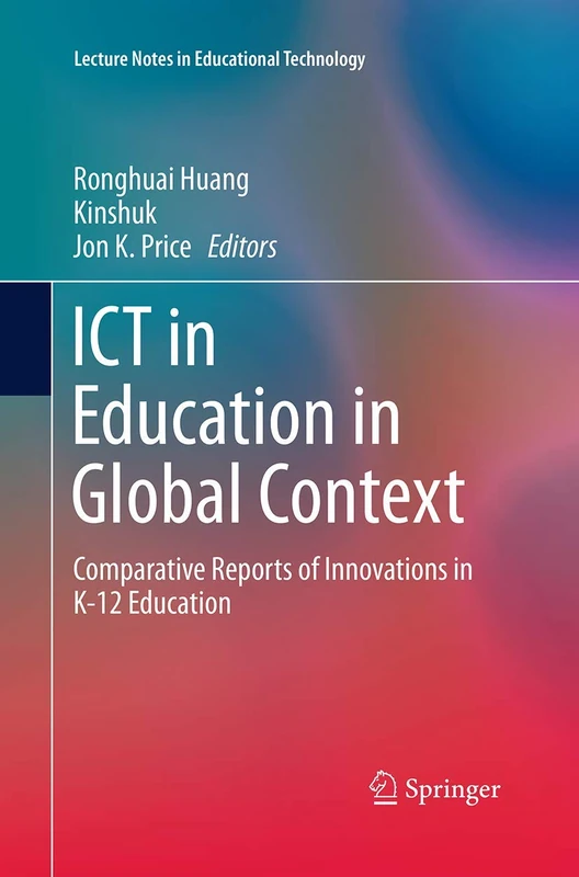 ICT in Education in Global Context: Comparative Reports of Innovations in K-12 Education (Lecture Notes in Educational Technology)
