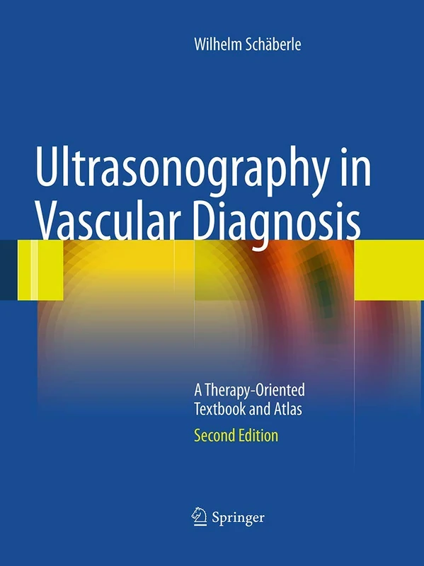 Ultrasonography in Vascular Diagnosis: A Therapy-Oriented Textbook and Atlas