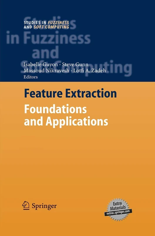 Feature Extraction: Foundations and Applications: 207 (Studies in Fuzziness and Soft Computing, 207) - Image 1