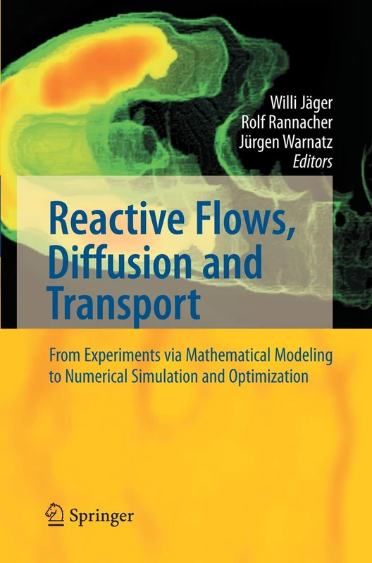 Reactive Flows, Diffusion and Transport: From Experiments via Mathematical Modeling to Numerical Simulation and Optimization