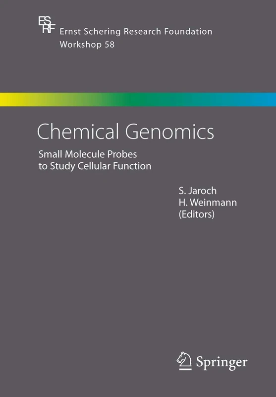 Chemical Genomics: Small Molecule Probes to Study Cellular Function: 58 (Ernst Schering Foundation Symposium Proceedings)