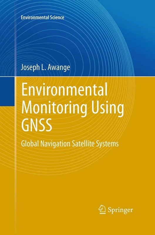 Environmental Monitoring using GNSS: Global Navigation Satellite Systems (Environmental Science and Engineering)