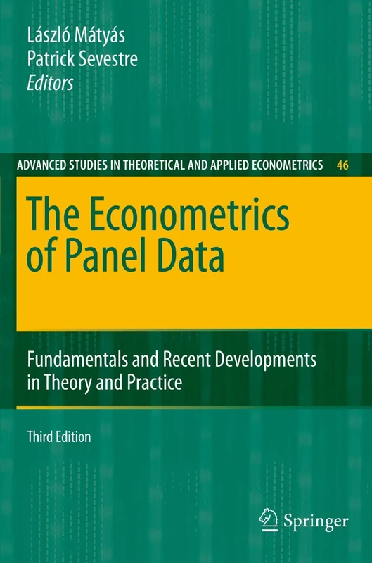 The Econometrics of Panel Data: Fundamentals and Recent Developments in Theory and Practice: 46 (Advanced Studies in Theoretical and Applied Econometrics, 46)