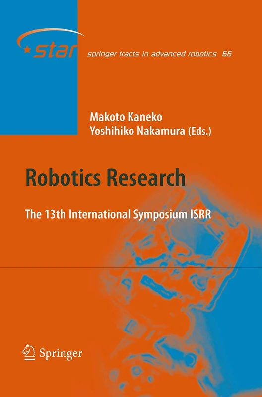 Robotics Research: The 13 International Symposium ISRR: 66 (Springer Tracts in Advanced Robotics, 66)