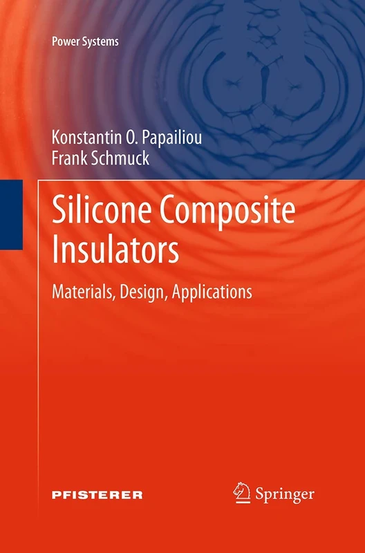 Silicone Composite Insulators: Materials, Design, Applications (Power Systems)