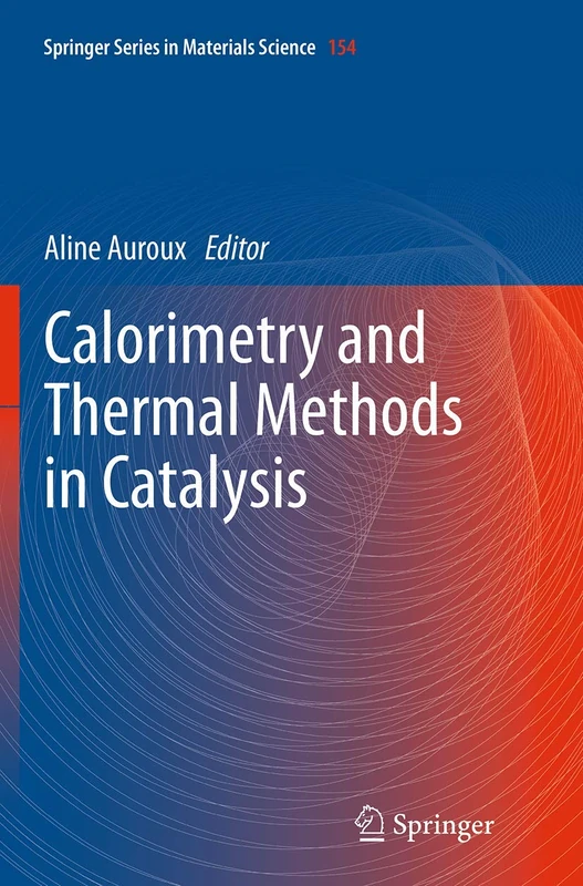 Calorimetry and Thermal Methods in Catalysis: 154 (Springer Series in Materials Science, 154)