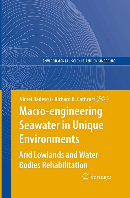 Macro-engineering Seawater in Unique Environments: Arid Lowlands and Water Bodies Rehabilitation (Environmental Science and Engineering)