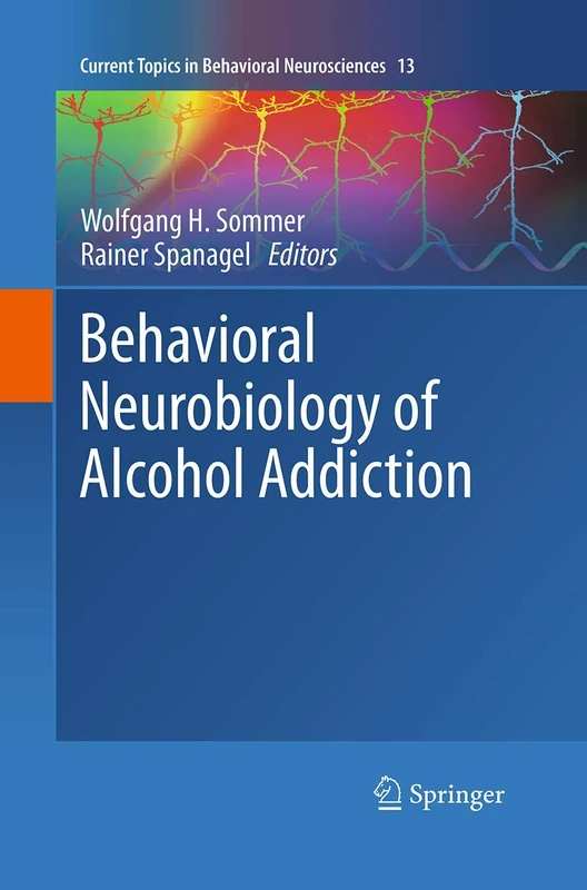 Behavioral Neurobiology of Alcohol Addiction: 13 (Current Topics in Behavioral Neurosciences, 13)
