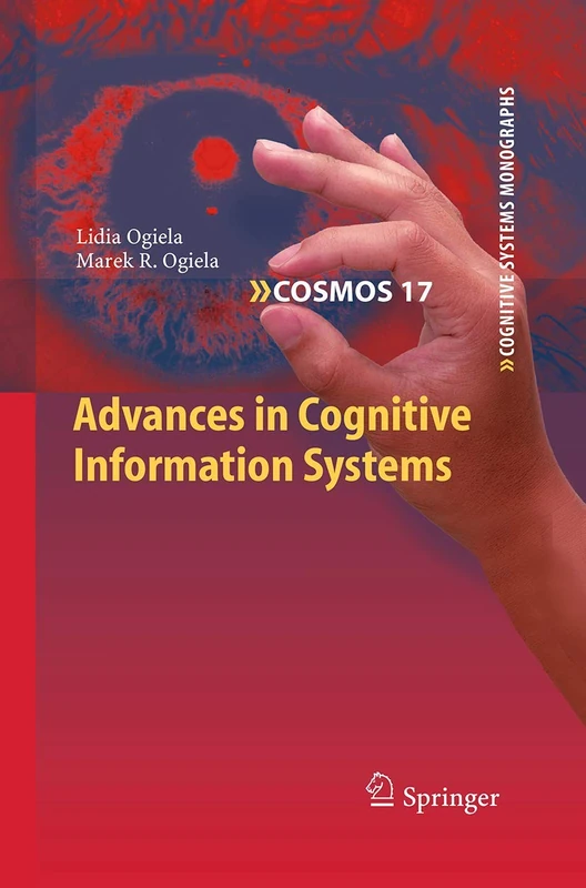 Advances in Cognitive Information Systems: 17 (Cognitive Systems Monographs, 17)