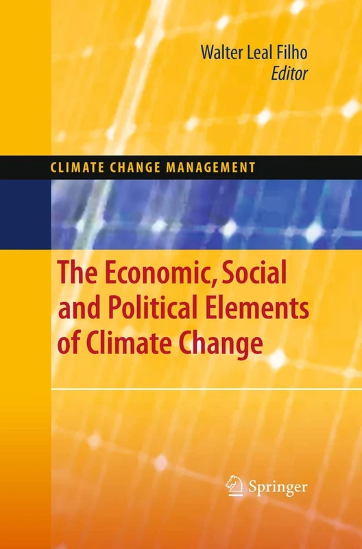 The Economic, Social and Political Elements of Climate Change: 0 (Climate Change Management)