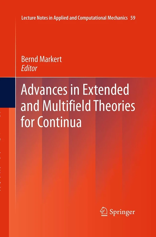 Advances in Extended and Multifield Theories for Continua: 59 (Lecture Notes in Applied and Computational Mechanics, 59)
