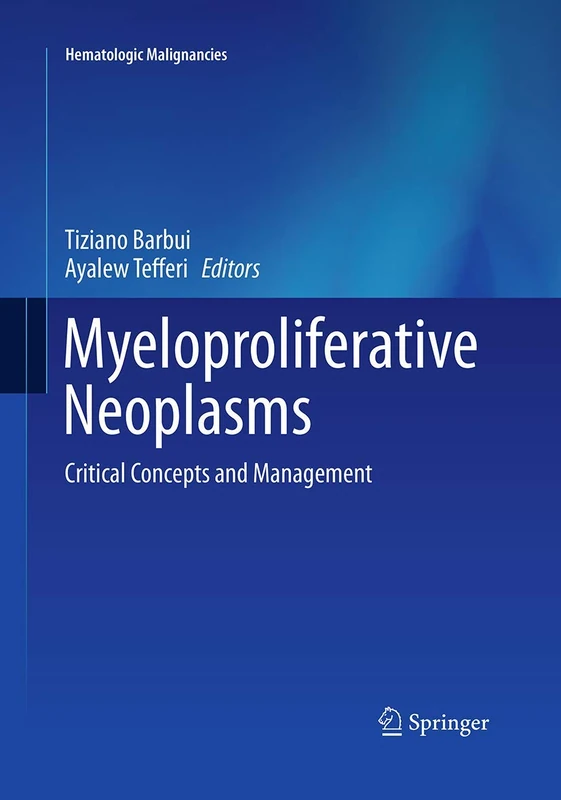 Myeloproliferative Neoplasms: Critical Concepts and Management (Hematologic Malignancies)