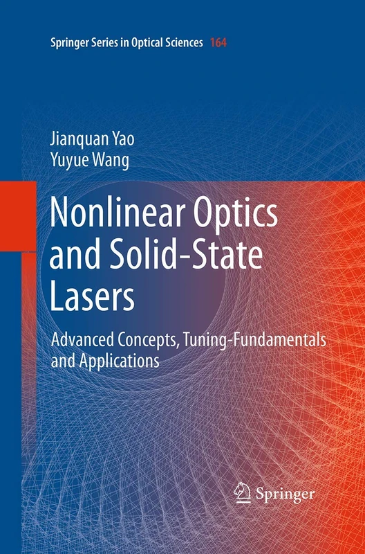 Nonlinear Optics and Solid-State Lasers: Advanced Concepts, Tuning-Fundamentals and Applications: 164 (Springer Series in Optical Sciences, 164)