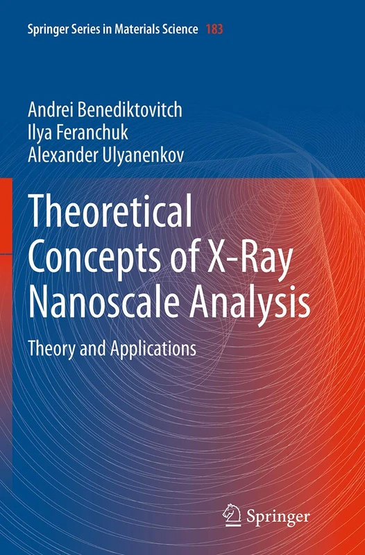 Theoretical Concepts of X-Ray Nanoscale Analysis: Theory and Applications: 183 (Springer Series in Materials Science, 183)