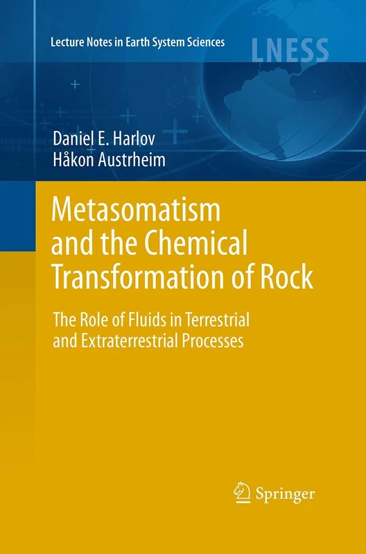 Metasomatism and the Chemical Transformation of Rock: The Role of Fluids in Terrestrial and Extraterrestrial Processes (Lecture Notes in Earth System Sciences) - Image 1