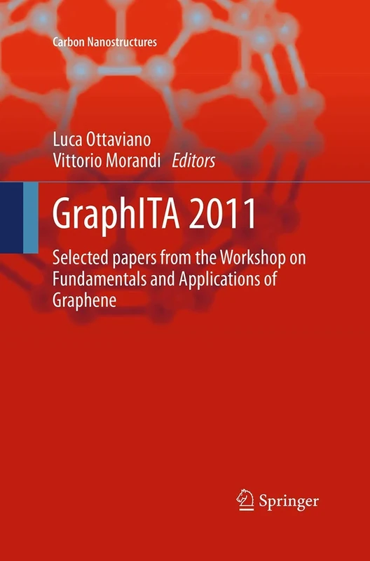GraphITA 2011: Selected papers from the Workshop on Fundamentals and Applications of Graphene (Carbon Nanostructures)