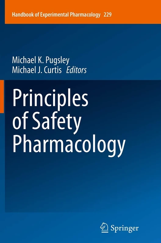 Principles of Safety Pharmacology: 229 (Handbook of Experimental Pharmacology, 229)