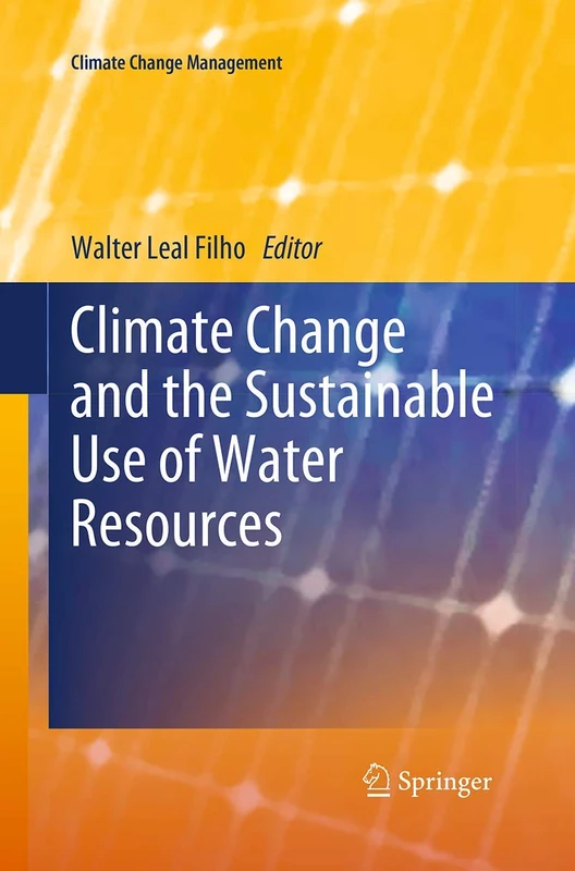 Climate Change and the Sustainable Use of Water Resources: 0 (Climate Change Management)