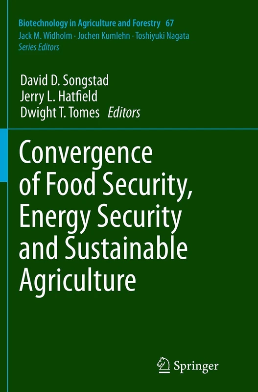 Convergence of Food Security, Energy Security and Sustainable Agriculture: 67 (Biotechnology in Agriculture and Forestry, 67)