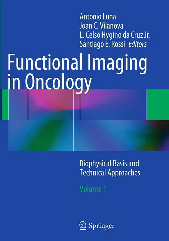 Functional Imaging in Oncology: Biophysical Basis and Technical Approaches - Volume 1