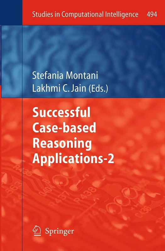 Successful Case-based Reasoning Applications-2: 494 (Studies in Computational Intelligence, 494)