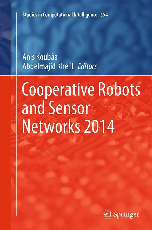 Cooperative Robots and Sensor Networks 2014: 554 (Studies in Computational Intelligence)
