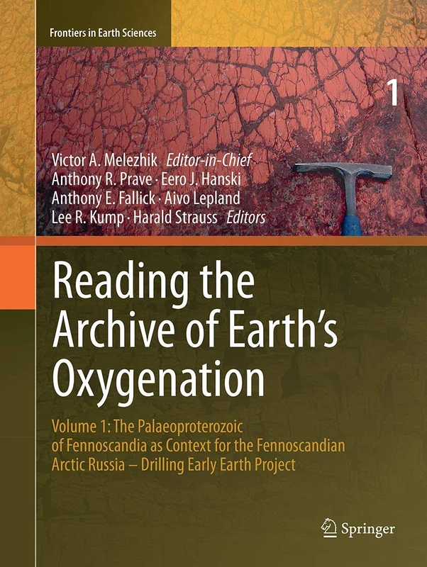 Reading the Archive of Earth’s Oxygenation: Volume 1: The Palaeoproterozoic of Fennoscandia as Context for the Fennoscandian Arctic Russia - Drilling Early Earth Project (Frontiers in Earth Sciences) - Image 1