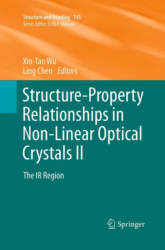 Structure-Property Relationships in Non-Linear Optical Crystals II: The IR Region: 145 (Structure and Bonding, 145)