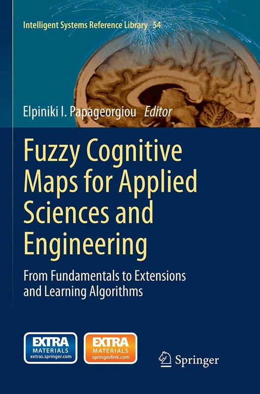 Fuzzy Cognitive Maps for Applied Sciences and Engineering: From Fundamentals to Extensions and Learning Algorithms: 54 (Intelligent Systems Reference Library, 54) - Image 1