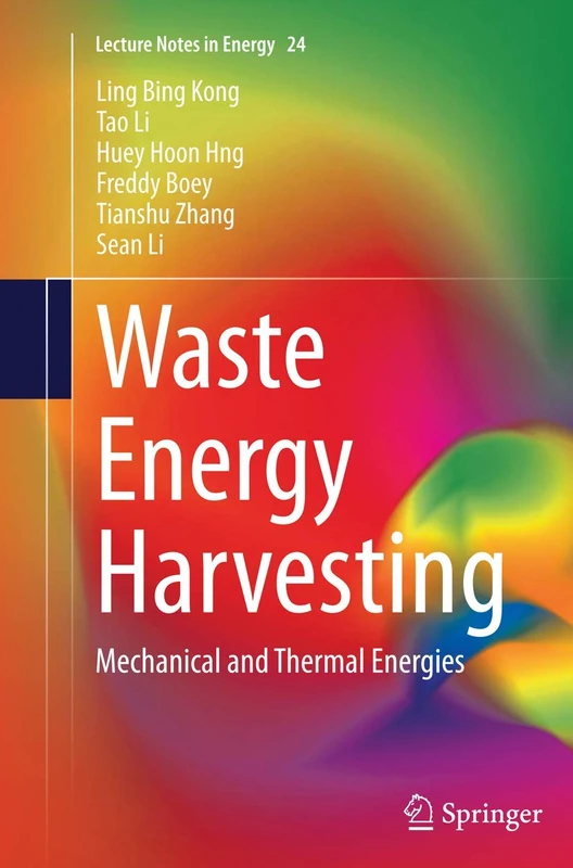 Waste Energy Harvesting: Mechanical and Thermal Energies: 24 (Lecture Notes in Energy, 24)