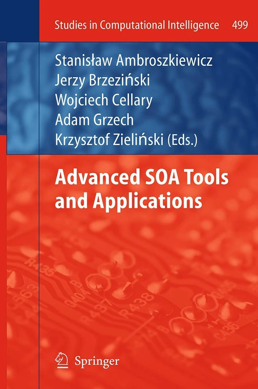 Advanced SOA Tools and Applications: 499 (Studies in Computational Intelligence, 499)