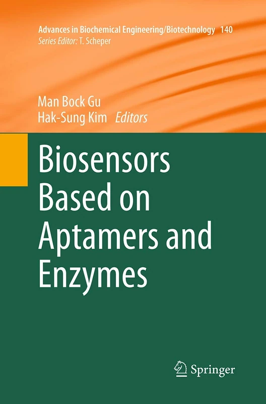 Biosensors Based on Aptamers and Enzymes: 140 (Advances in Biochemical Engineering/Biotechnology, 140)