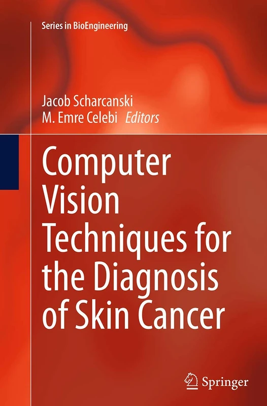 Computer Vision Techniques for the Diagnosis of Skin Cancer (Series in BioEngineering)