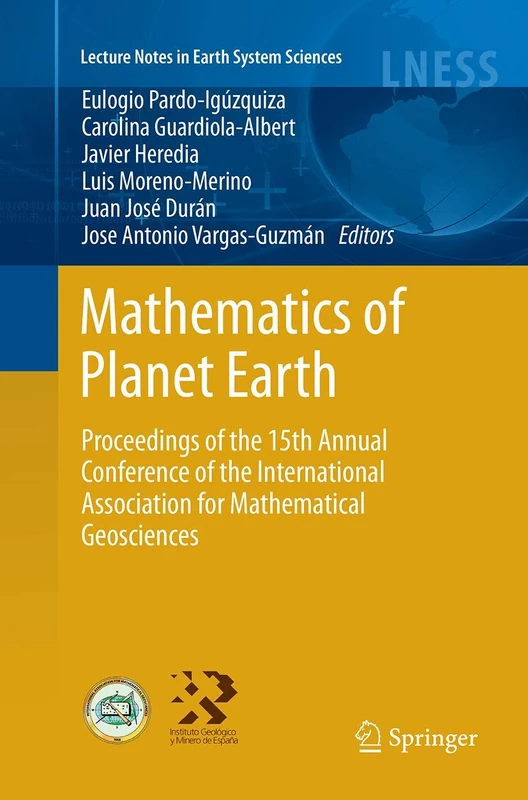 Mathematics of Planet Earth: Proceedings of the 15th Annual Conference of the International Association for Mathematical Geosciences (Lecture Notes in Earth System Sciences)