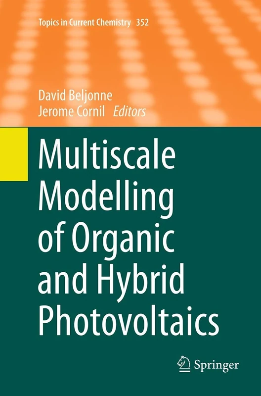 Multiscale Modelling of Organic and Hybrid Photovoltaics: 352 (Topics in Current Chemistry)