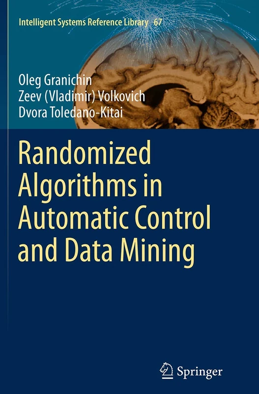Randomized Algorithms in Automatic Control and Data Mining: 67 (Intelligent Systems Reference Library, 67)