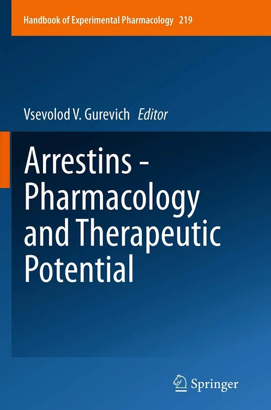 Arrestins - Pharmacology and Therapeutic Potential: 219 (Handbook of Experimental Pharmacology, 219)