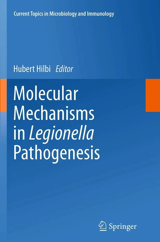 Molecular Mechanisms in Legionella Pathogenesis: 376 (Current Topics in Microbiology and Immunology, 376)