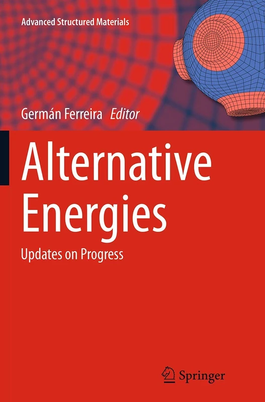 Alternative Energies: Updates on Progress: 34 (Advanced Structured Materials, 34)