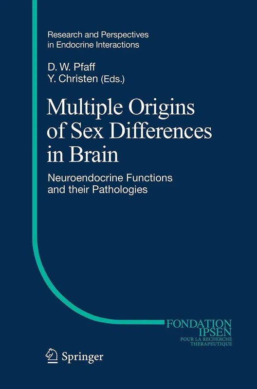 Multiple Origins of Sex Differences in Brain: Neuroendocrine Functions and their Pathologies (Research and Perspectives in Endocrine Interactions)