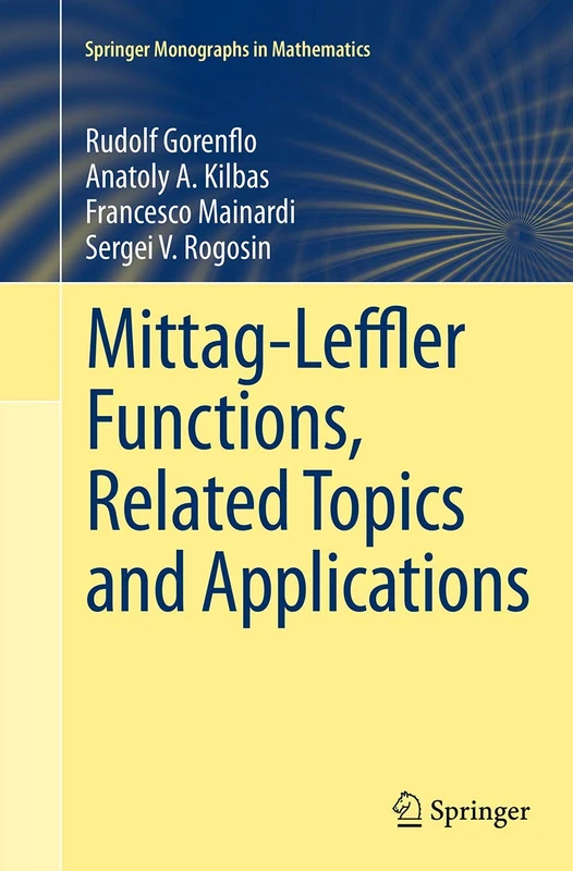 Mittag-Leffler Functions, Related Topics and Applications (Springer Monographs in Mathematics)